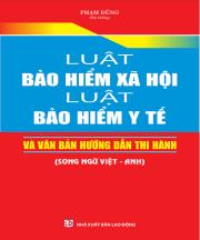 Luật Bảo hiểm xã hội – Luật Bảo hiểm y tế và văn bản hướng dẫn thi hành (Song ngữ Việt – Anh)