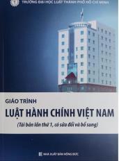 Giáo trình luật hành chính Việt Nam (Tái bán,có sửa đổi và bổ sung)